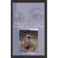 Whatever It Takes: A Young Mother's Quest to Survive Tragedy