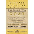 The Book of the Goat - Containing Full Particulars of the Various Breeds of Goats and Their Profitable Management