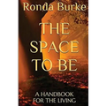 The Space to Be: A Handbook for the Living