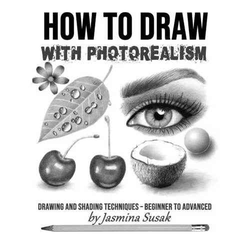 How to Draw with Photorealism: Drawing and Shading Techniques - Beginner to Advanced