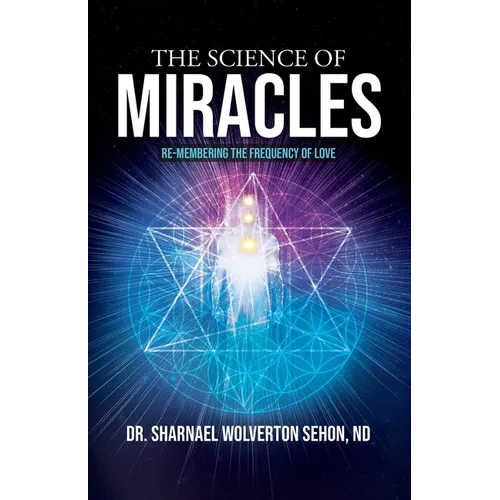 The Science of Miracles: RE-Membering the Frequency of Love