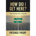 How Did I Get Here?: The Power of Choices