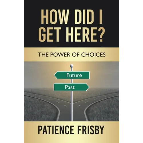 How Did I Get Here?: The Power of Choices