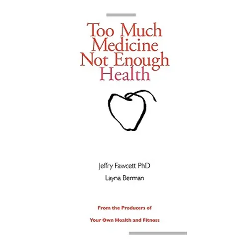 Too Much Medicine, Not Enough Health