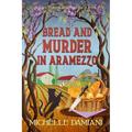 Bread and Murder in Aramezzo: Murder in an Italian Village, Book Two