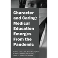 Character and Caring: Medical Education Emerges From the Pandemic