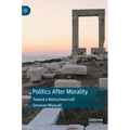 Politics After Morality: Toward a Nietzschean Left