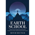 Earth School: A Soul's Journey Through Life's Sacred Lessons