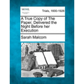 A True Copy of the Paper, Delivered the Night Before Her Execution