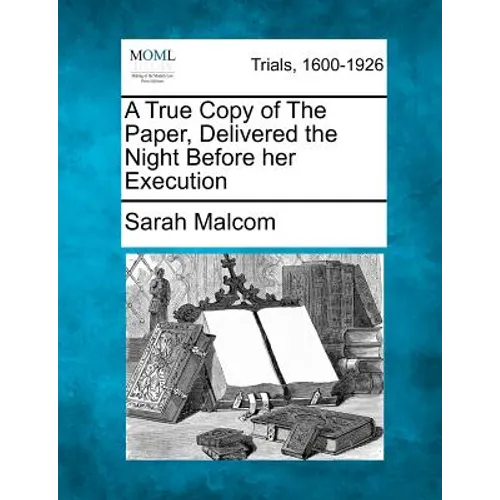 A True Copy of the Paper, Delivered the Night Before Her Execution