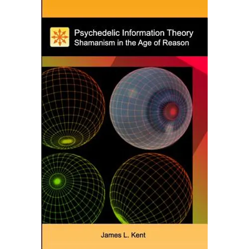 Psychedelic Information Theory: Shamanism in the Age of Reason