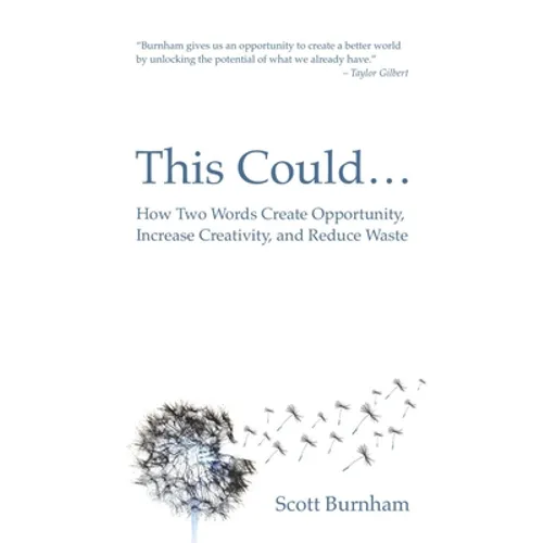This Could: How Two Words Create Opportunity, Increase Creativity, and Reduce Waste