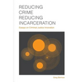 Reducing Crime, Reducing Incarceration: Essays on Criminal Justice Innovation