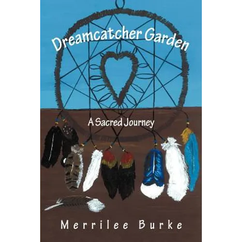 Dreamcatcher Garden: A Sacred Journey