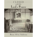 Closed with the Lord's Prayer: The History of Walks Camp Lutheran Church
