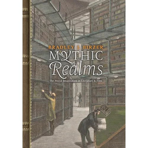 Mythic Realms: The Moral Imagination in Literature and Film