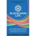 Blockchain Life: Making Sense of the Metaverse, NFTs, Cryptocurrency, Virtual Reality, Augmented Reality, and Web3