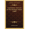 Constitution And Laws Of The Muskogee Nation (1880)