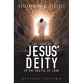 The Signs of Jesus' Deity in the Gospel of John: Revised Edition