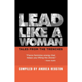 Lead Like a Woman: Tales From the Trenches