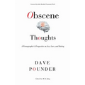 Obscene Thoughts: A Pornographer's Perspective on Sex, Love, and Dating