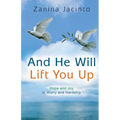 And He Will Lift You Up: Hope and Joy in Worry and Hardship