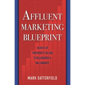 Affluent Marketing Blueprint: Secrets of Confidently Selling To Billionaires & Millionaires