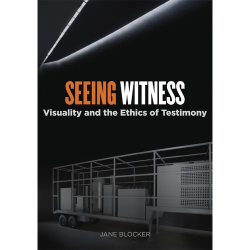 Seeing Witness: Visuality and the Ethics of Testimony