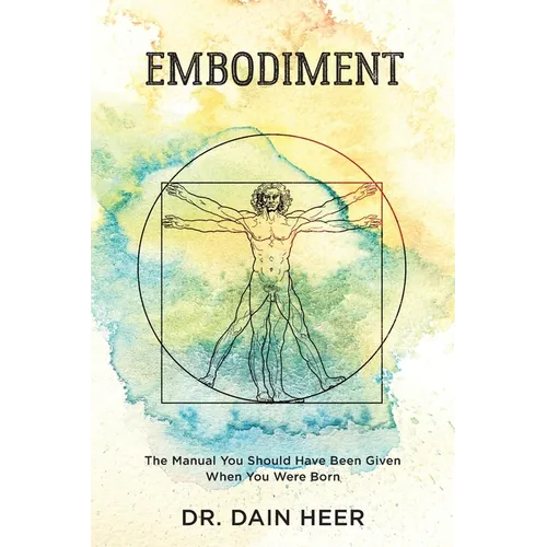 Embodiment: The Manual You Should Have Been Given When You Were Born
