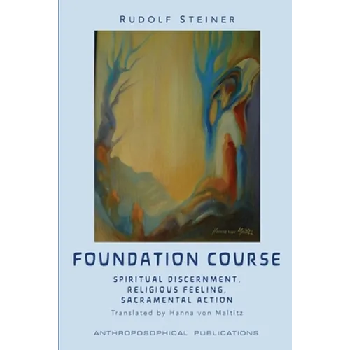 The Foundation Course: Spiritual Discernment, Religious Feeling, Sacramental Action.