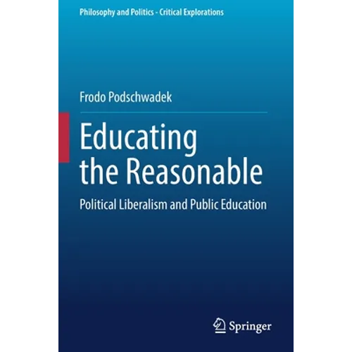 Educating the Reasonable: Political Liberalism and Public Education