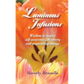 Luminous Infusions: Wisdom to inspire self-awareness, discovery and empowering change