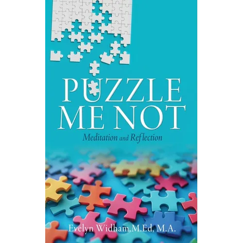 Puzzle Me Not Meditation and Reflection