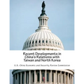 Recent Developments in China's Relations with Taiwan and North Korea