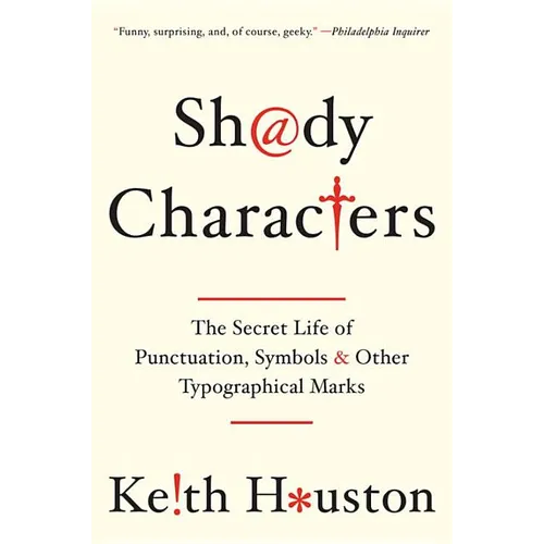 Shady Characters: The Secret Life of Punctuation, Symbols, and Other Typographical Marks