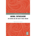 Animal Enthusiasms: Life Beyond Cage and Leash in Rural Pakistan