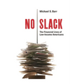 No Slack: The Financial Lives of Low-Income Americans