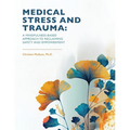 Medical Stress And Trauma: A Mindfulness-Based Approach To Reclaiming Safety And Empowerment