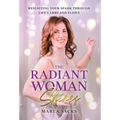 The Radiant Woman Shines: Reigniting Your Spark Through Life's Ebbs and Flows