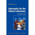 Informatics for the Clinical Laboratory: A Practical Guide for the Pathologist