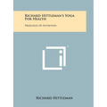 Richard Hittleman's Yoga For Health: Principles Of Nutrition