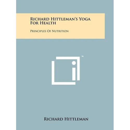 Richard Hittleman's Yoga For Health: Principles Of Nutrition