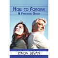 How to Forgive: A Practical Guide