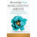 Recovering From Narcissistic Abuse: How to Heal from Toxic Relationships and Emotional Abuse