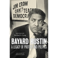 Bayard Rustin: A Legacy of Protest and Politics