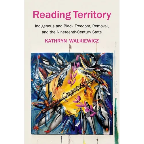 Reading Territory: Indigenous and Black Freedom, Removal, and the Nineteenth-Century State