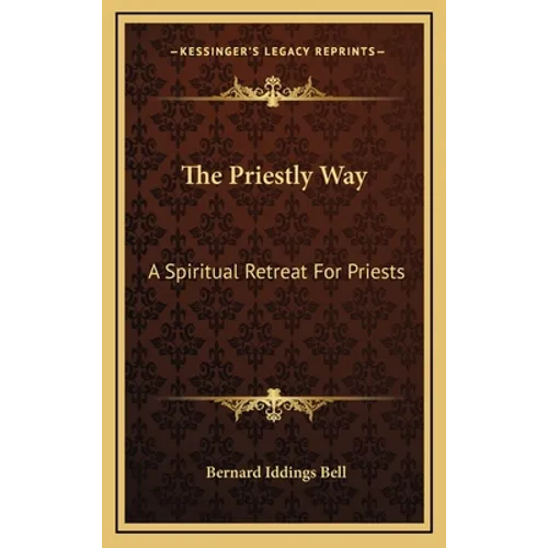 The Priestly Way: A Spiritual Retreat For Priests
