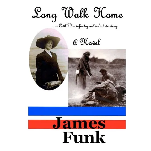 Long Walk Home ...a Civil War infantry soldier's love story