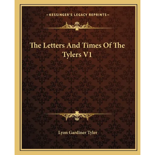 The Letters And Times Of The Tylers V1