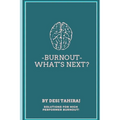 Burnout - What's Next?: Solutions for High-Performer Burnout